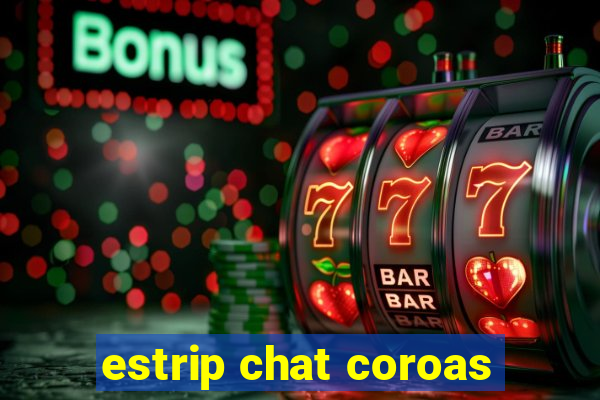 estrip chat coroas